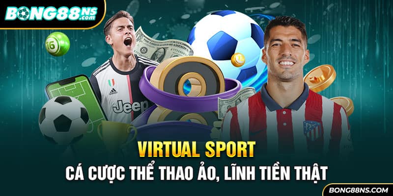Virtual Sport - Cá cược thể thao ảo lĩnh tiền thật