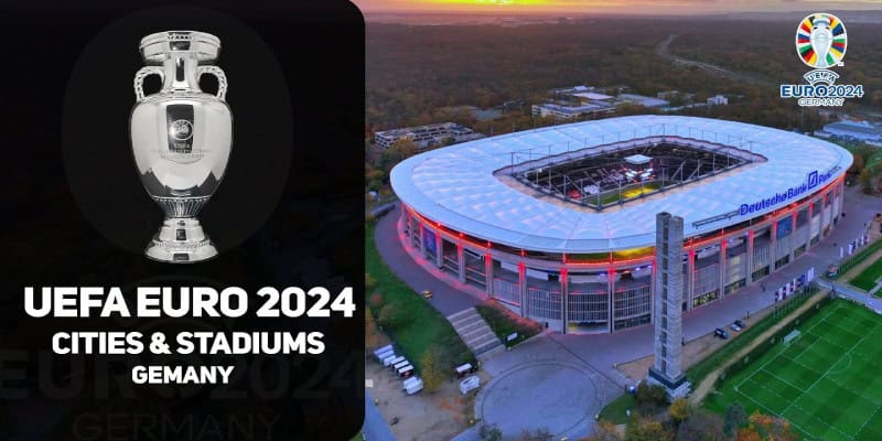 Euro 2024 diễn ra khi nào và những sân vận động nổi tiếng sẽ góp mặt