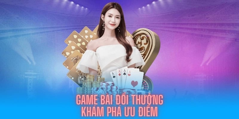 Định nghĩa khái niệm game bài đổi thưởng