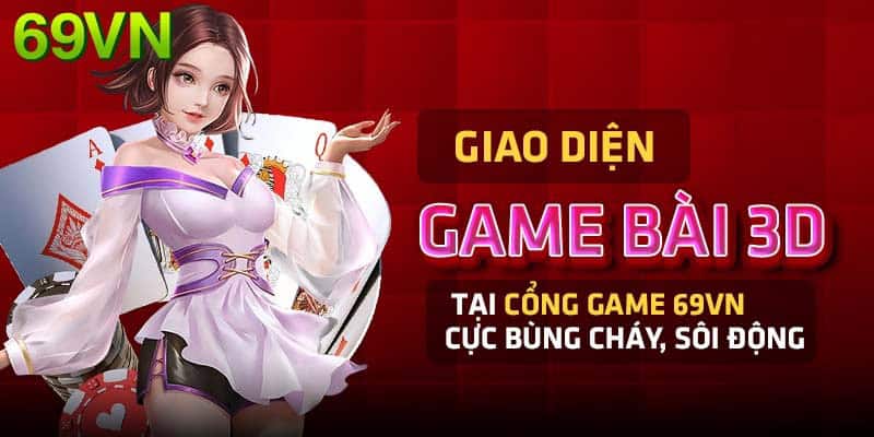 Game bài 69VN đáp ứng được nhu cầu giải trí của nhiều đối tượng vì kho game đa dạng