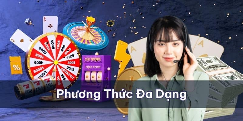 Đa dạng phương thức nạp vốn cho bạn tha hồ chọn lựa