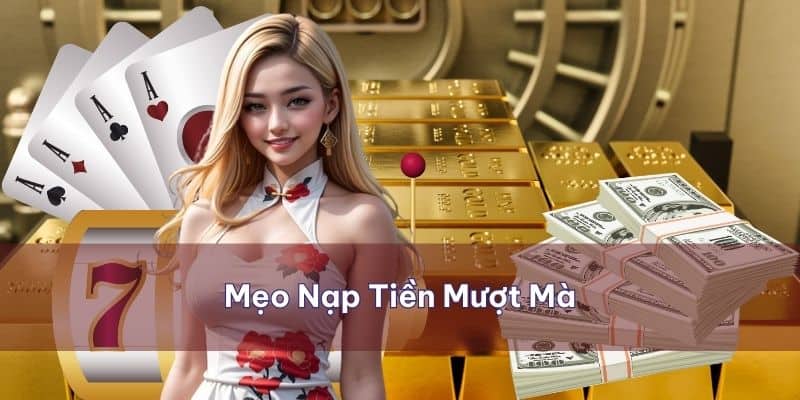 Mẹo hữu ích giúp bạn nạp tiền 77WIN mượt mà